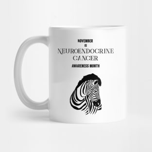 Neuroendocrine Cancer Awareness,November,Zebra Strong Mug